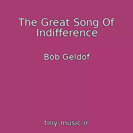 کاور آهنگ The Great Song Of Indifference از Bob Geldof