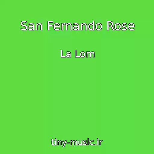 کاور آهنگ San Fernando Rose از La Lom