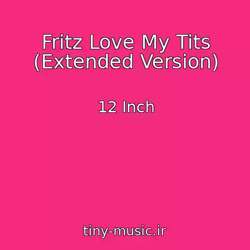 کاور آهنگ Fritz Love My Tits (Extended Version) از 12 Inch