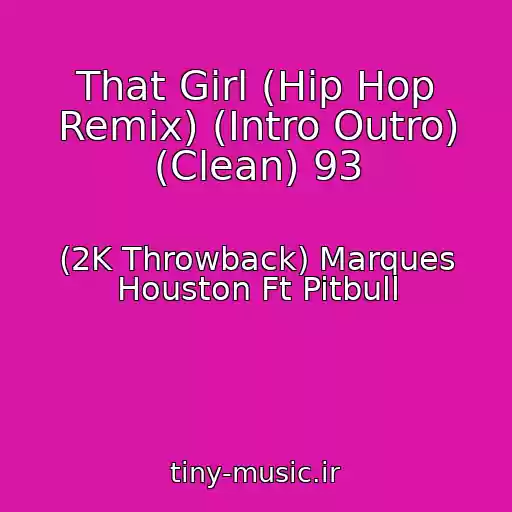 کاور آهنگ That Girl (Hip Hop Remix) (Intro Outro) (Clean) 93 از (2K Throwback) Marques Houston Ft Pitbull