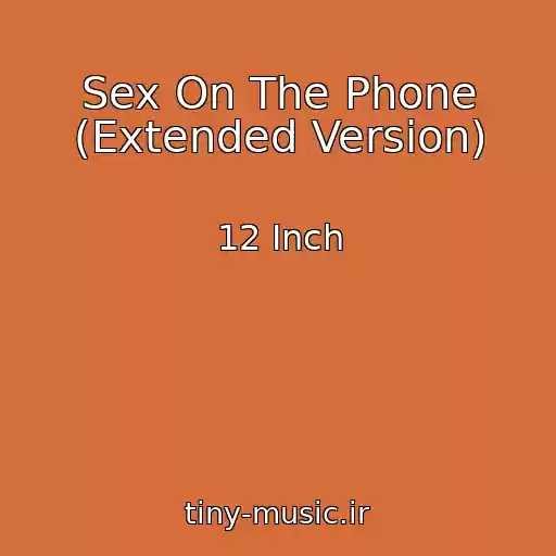 کاور آهنگ Sex On The Phone (Extended Version) از 12 Inch