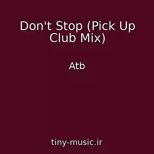 کاور آهنگ Don't Stop (Pick Up Club Mix) از Atb