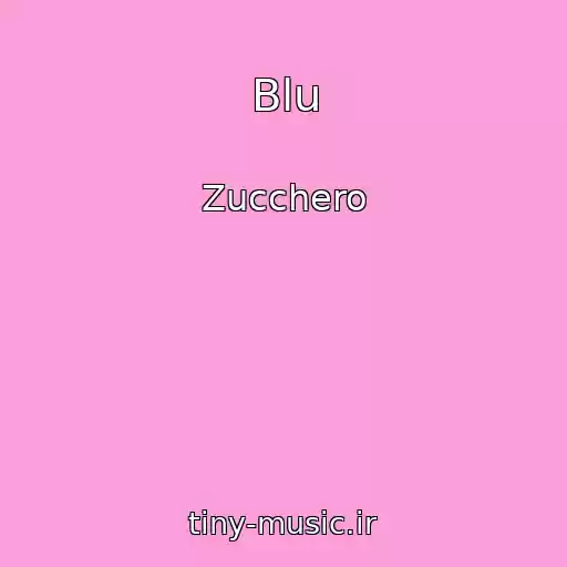 کاور آهنگ Blu از Zucchero