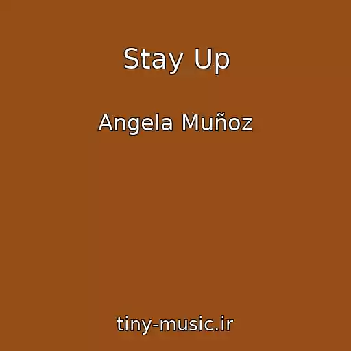 کاور آهنگ Stay Up از Angela Muñoz