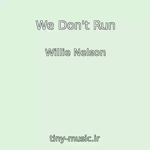 کاور آهنگ We Don't Run از Willie Nelson