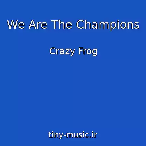 کاور آهنگ We Are The Champions از Crazy Frog