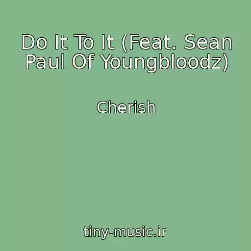 کاور آهنگ Do It To It (Feat. Sean Paul Of Youngbloodz) از Cherish