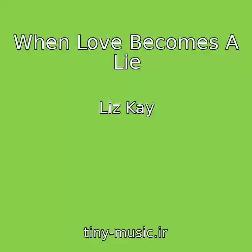 کاور آهنگ When Love Becomes A Lie از Liz Kay