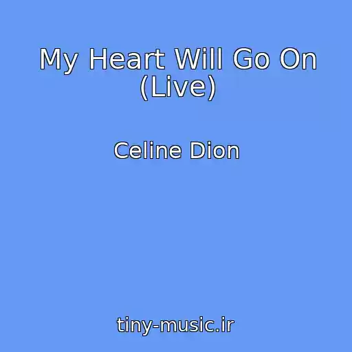 کاور آهنگ My Heart Will Go On (Live) از Celine Dion