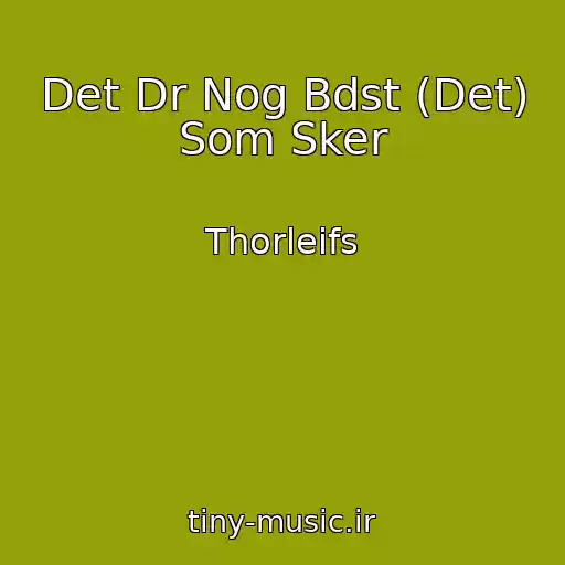 کاور آهنگ Det Dr Nog Bdst (Det) Som Sker از Thorleifs