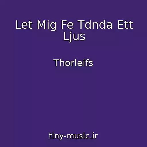 کاور آهنگ Let Mig Fe Tdnda Ett Ljus از Thorleifs