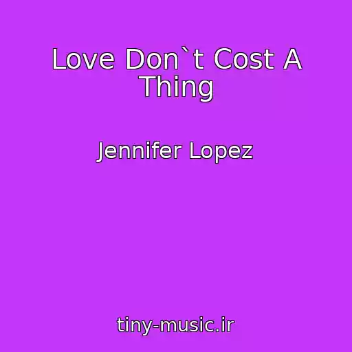 کاور آهنگ Love Don`t Cost A Thing از Jennifer Lopez