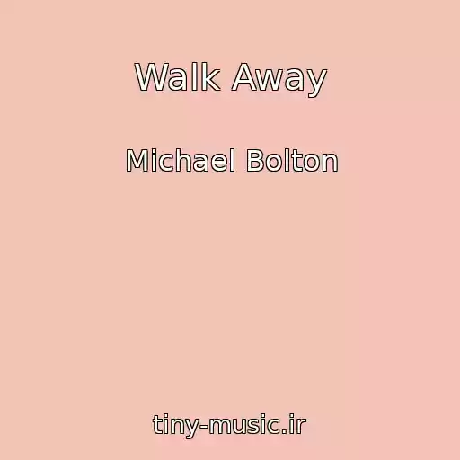 کاور آهنگ Walk Away از Michael Bolton