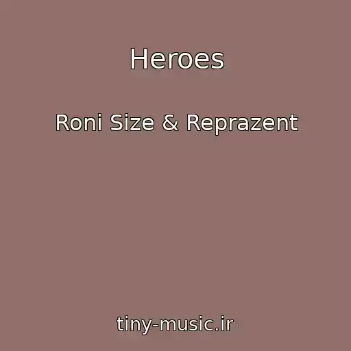 کاور آهنگ Heroes از Roni Size & Reprazent