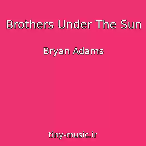کاور آهنگ Brothers Under The Sun از Bryan Adams