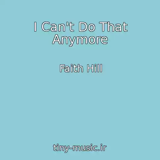 کاور آهنگ I Can't Do That Anymore از Faith Hill
