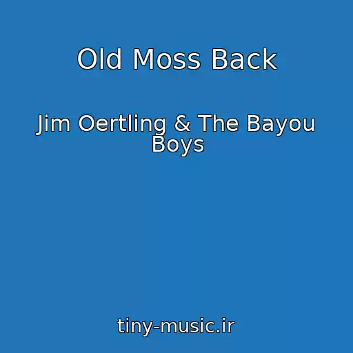 کاور آهنگ Old Moss Back از Jim Oertling & The Bayou Boys