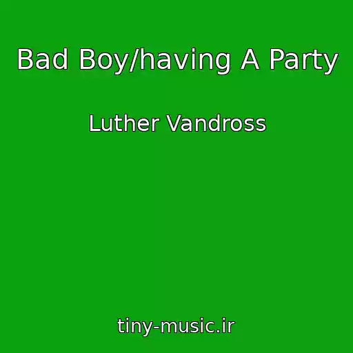 کاور آهنگ Bad Boy/having A Party از Luther Vandross