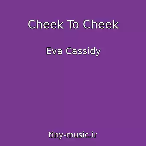 کاور آهنگ Cheek To Cheek از Eva Cassidy