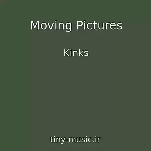 کاور آهنگ Moving Pictures از Kinks