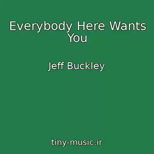 کاور آهنگ Everybody Here Wants You از Jeff Buckley