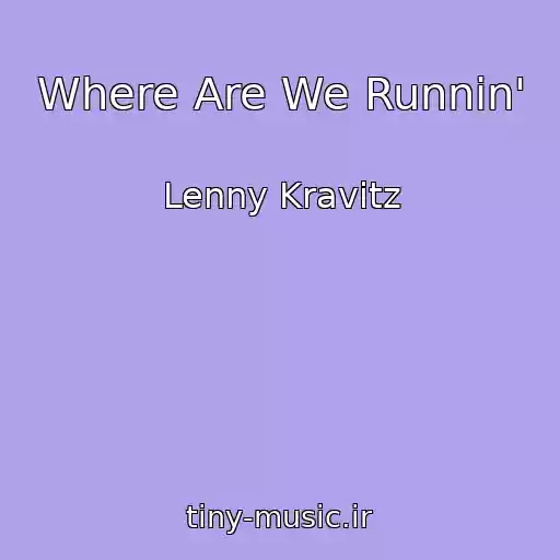 کاور آهنگ Where Are We Runnin' از Lenny Kravitz
