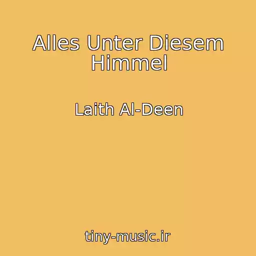 کاور آهنگ Alles Unter Diesem Himmel از Laith Al-Deen