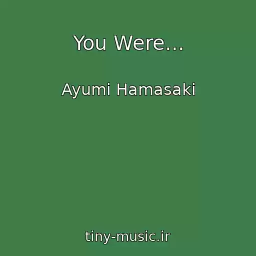 کاور آهنگ You Were... از Ayumi Hamasaki