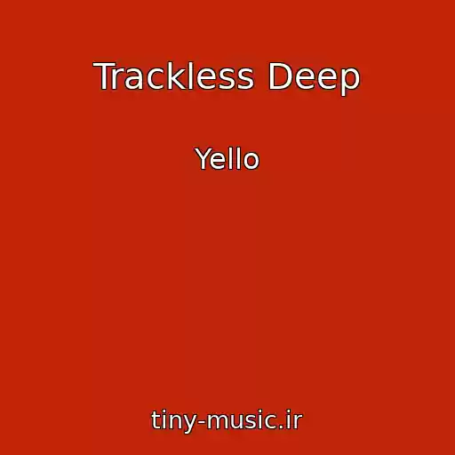 کاور آهنگ Trackless Deep از Yello