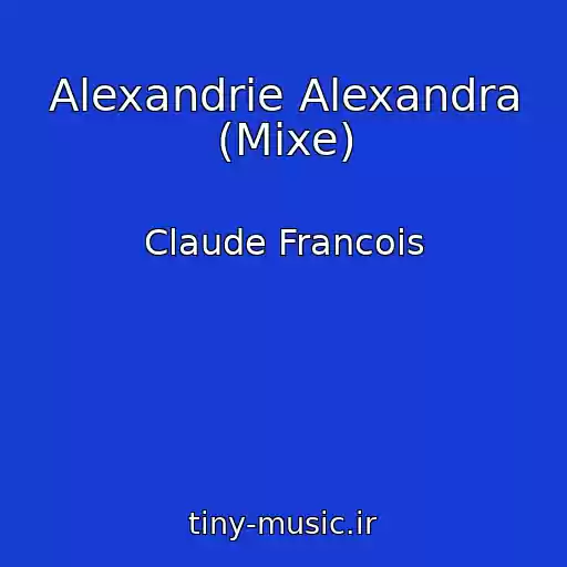 کاور آهنگ Alexandrie Alexandra (Mixe) از Claude Francois