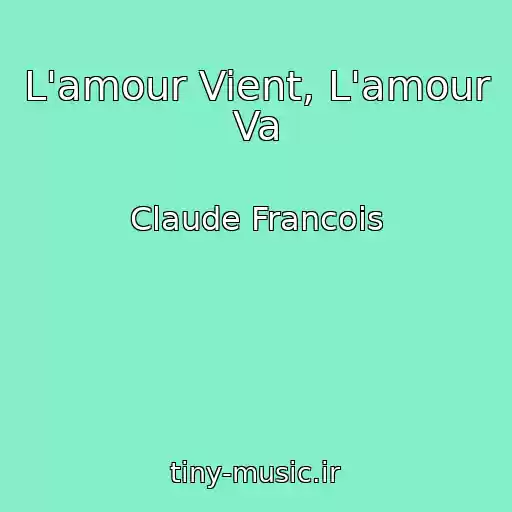 کاور آهنگ L'amour Vient, L'amour Va از Claude Francois