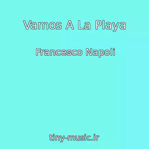 کاور آهنگ Vamos A La Playa از Francesco Napoli