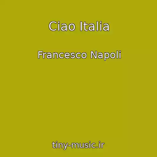کاور آهنگ Ciao Italia از Francesco Napoli