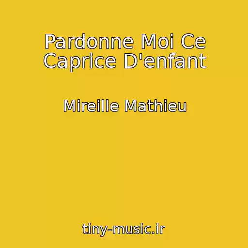 کاور آهنگ Pardonne Moi Ce Caprice D'enfant از Mireille Mathieu