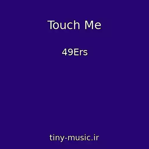 کاور آهنگ Touch Me از 49Ers