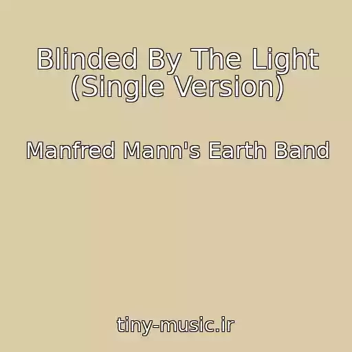 کاور آهنگ Blinded By The Light (Single Version) از Manfred Mann's Earth Band
