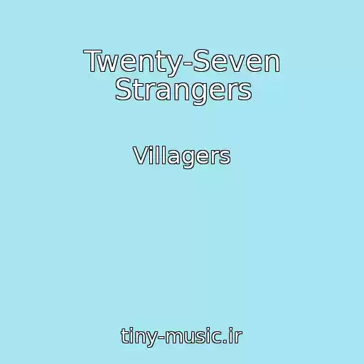 کاور آهنگ Twenty-Seven Strangers از Villagers