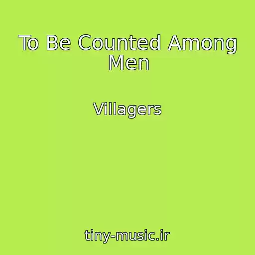 کاور آهنگ To Be Counted Among Men از Villagers
