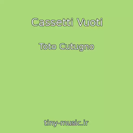 کاور آهنگ Cassetti Vuoti از Toto Cutugno