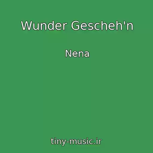 کاور آهنگ Wunder Gescheh'n از Nena