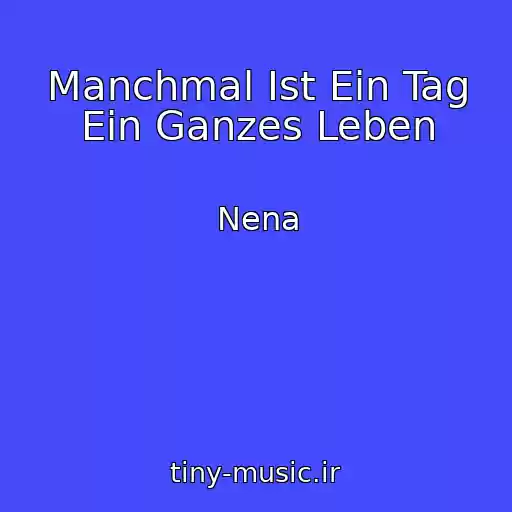 کاور آهنگ Manchmal Ist Ein Tag Ein Ganzes Leben از Nena