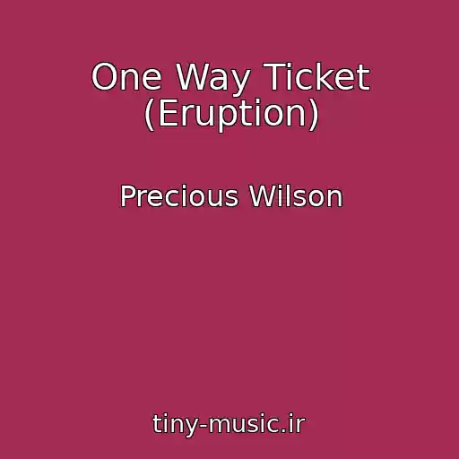 کاور آهنگ One Way Ticket (Eruption) از Precious Wilson