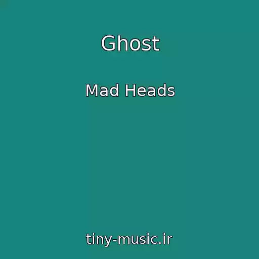 کاور آهنگ Ghost از Mad Heads