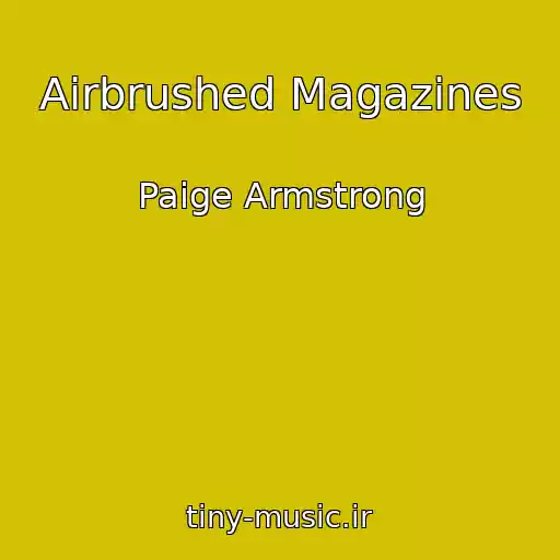 کاور آهنگ Airbrushed Magazines از Paige Armstrong