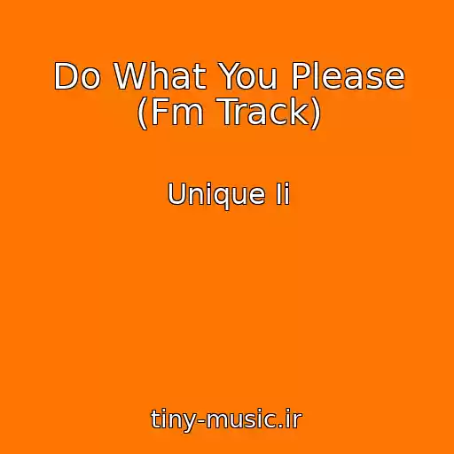 کاور آهنگ Do What You Please (Fm Track) از Unique Ii