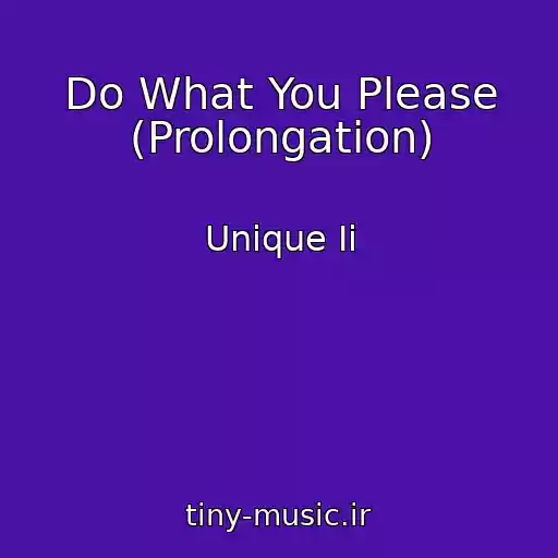 کاور آهنگ Do What You Please (Prolongation) از Unique Ii