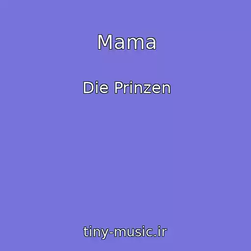 کاور آهنگ Mama از Die Prinzen