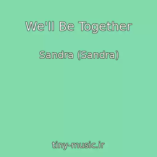 کاور آهنگ We'll Be Together از Sandra (Sandra)