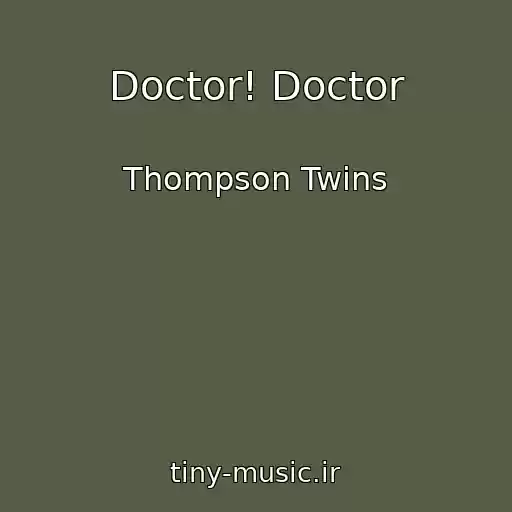کاور آهنگ Doctor! Doctor از Thompson Twins