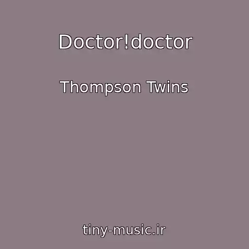 کاور آهنگ Doctor!doctor از Thompson Twins